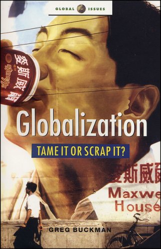 Globalization Tame It Or Scrap It Mapping The Alternatives Of The Antiglobalization Movement Greg Buckman