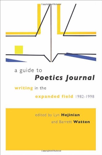 A Guide To Poetics Journal Writing In The Expanded Field 19821998 Lyn Hejinian