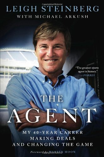 The Agent My 40year Career Making Deals And Changing The Game First Edition Leigh Steinberg