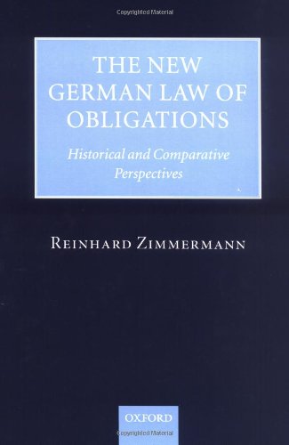 The New German Law Of Obligations Historical And Comparative Perspectives Reinhard Zimmermann