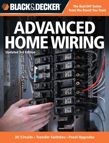 Black Decker Advanced Home Wiring Updated 3rd Edition Dc Circuits Transfer Switches Panel Upgrades Third Editors Of Creative Publishing