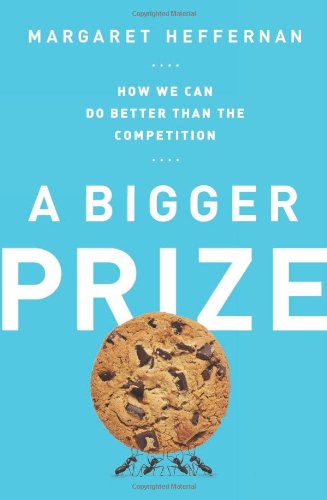 A Bigger Prize How We Can Do Better Than The Competition Margaret Heffernan
