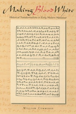 Making Blood White Historical Transformations In Early Modern Makassar William Cummings