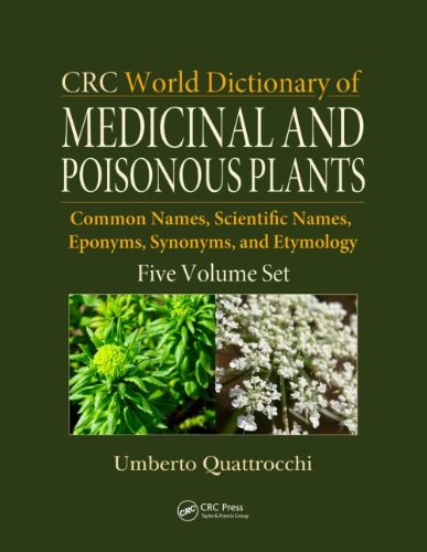 Crc World Dictionary Of Medicinal And Poisonous Plants Common Names Scientific Names Eponyms Synonyms And Etymology Umberto Quattrocchi