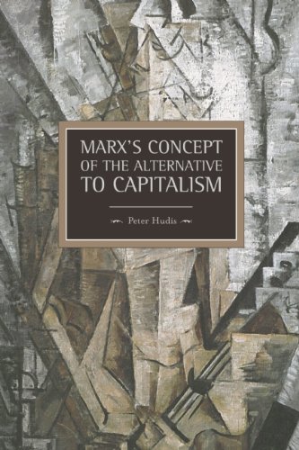 Marxs Concept Of The Alternative To Capitalism Peter Hudis