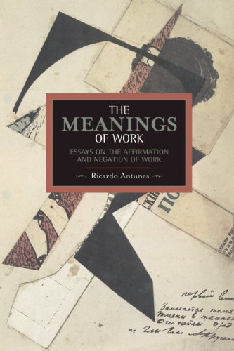 The Meanings Of Work Essays On The Affirmation And Negation Of Work Ricardo Antunes