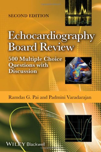 Echocardiography Board Review 500 Multiple Choice Questions With Discussion 2nd Edition Ramdas Pai
