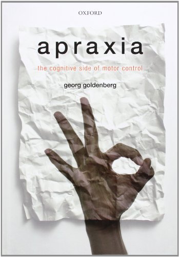 Apraxia The Cognitive Side Of Motor Control 1st Edition Georg Goldenberg