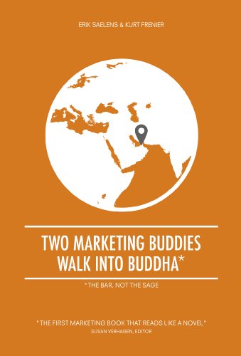 Two Marketing Buddies Walk Into Buddha The First Marketing Book That Reads Like A Novel Erik Saelens