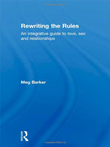 Rewriting The Rules An Integrative Guide To Love Sex And Relationships Meg Barker