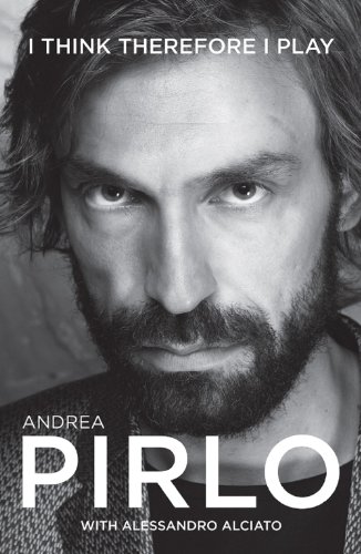 Andrea Pirlo I Think Therefore I Play Andrea Pirlo Alessandro Alciato