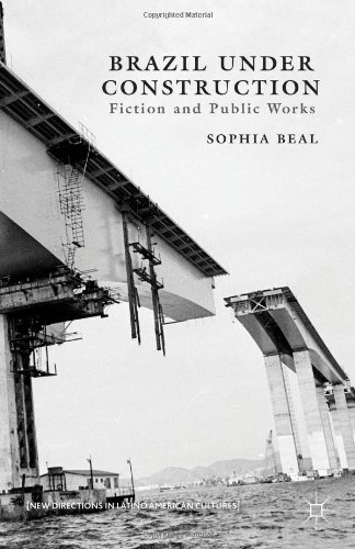 Brazil Under Construction Fiction And Public Works Sophia Beal