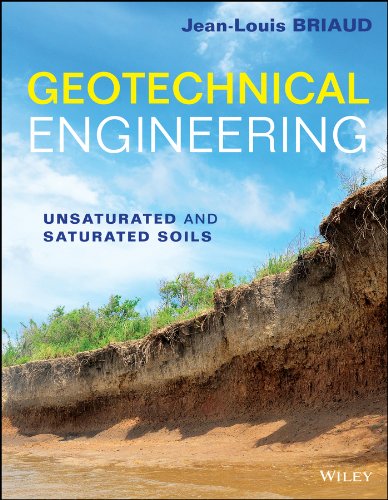 Geotechnical Engineering Unsaturated And Saturated Soils 1st Edition Jeanlouis Briaud