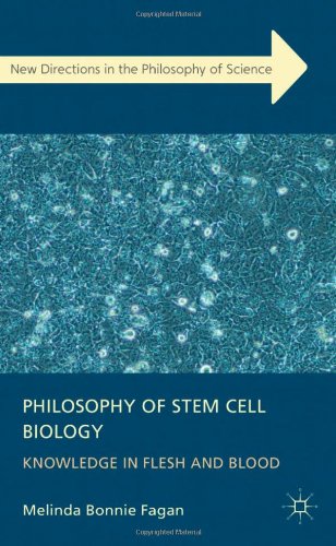 Philosophy Of Stem Cell Biology Knowledge In Flesh And Blood Melinda Bonnie Fagan