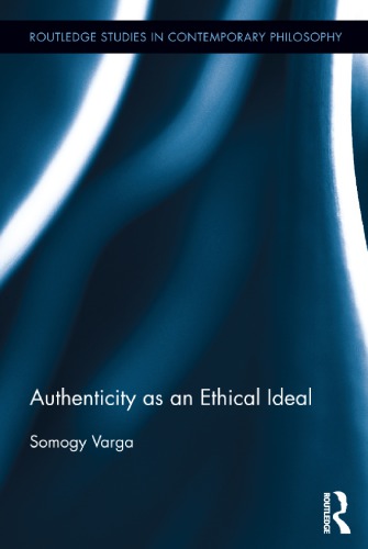 Authenticity As An Ethical Ideal Somogy Varga