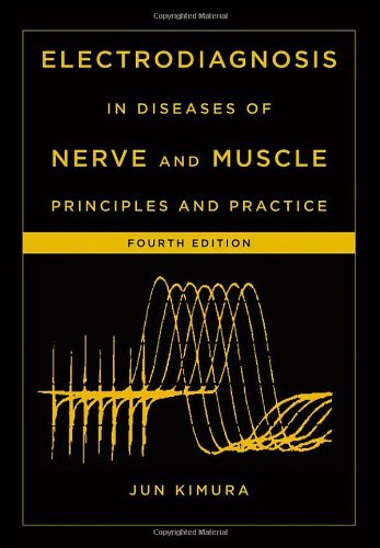 Electrodiagnosis In Diseases Of Nerve And Muscle Principles And Practice 4th Edition Jun Kimura