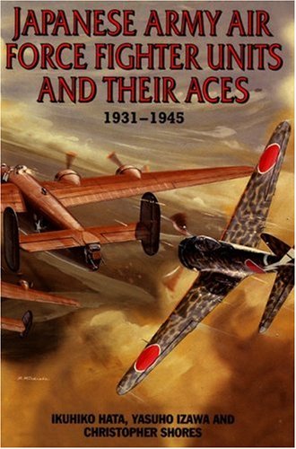 Japanese Army Air Force Units And Their Aces 19311945 First Edition Christopher Shores