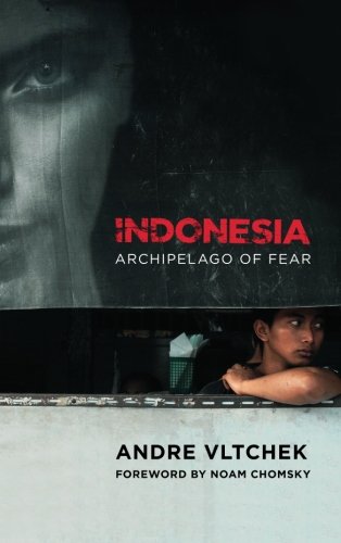 Indonesia Archipelago Of Fear Andre Vltchek