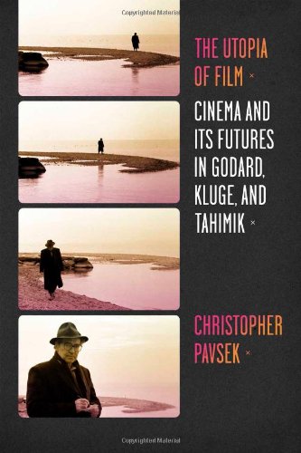 The Utopia Of Film Cinema And Its Futures In Godard Kluge And Tahimik Christopher Pavsek