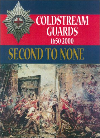 Second To None The History Of The Coldstream Guards 1650 2000 1st Julian Paget