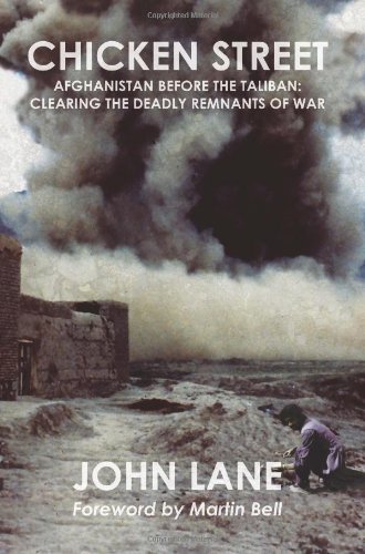 Chicken Street Afghanistan Before The Taliban Clearing The Deadly Remnants Of War Reprint John Lane
