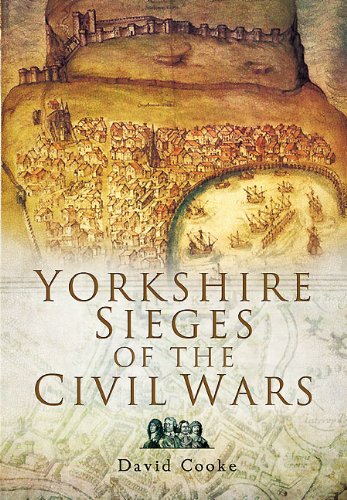Yorkshire Sieges Of The Civil Wars David Cooke