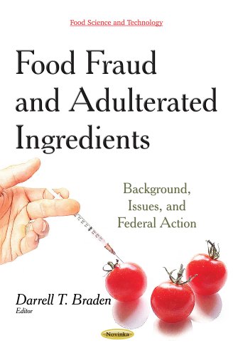 Food Fraud And Adulterated Ingredients Background Issues And Federal Action Darrell T Braden