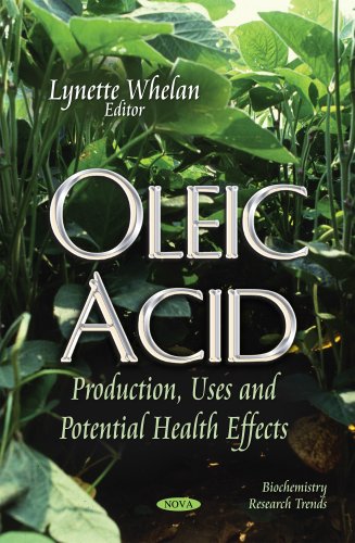 Oleic Acid Production Uses And Potential Health Effects Lynette Whelan