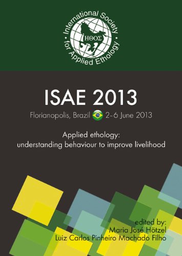 Understanding Behaviour To Improve Livelihood Proceedings Of The 47th Congress Of The International Society For Applied Ethology 26 June 2013 Floianopolis Brazil Maria Jos Htzel