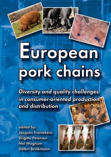 European Pork Chains Diversity And Quality Challenges In Consumeroriented Production And Distribution 1st Edition Jacques Trienekens