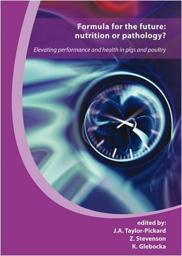 Formula For The Future Nutrition Or Pathology Elevating Performance And Health In Pigs And Poultry 1st Edition J A Taylorpickard