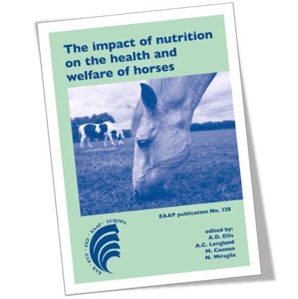 The Impact Of Nutrition On The Health And Welfare Of Horses 5th European Workshop Equine Nutrition Cirencester United Kingdom 1922 September 2010 1st Edition A D Ellis