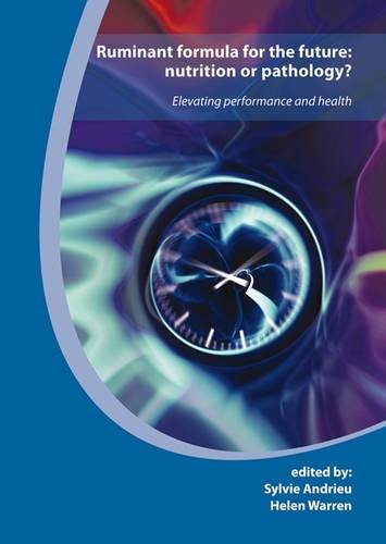Ruminant Formula For The Future Nutrition Or Pathology Elevating Performance And Health 1st Edition Sylvie Andrieu