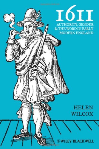 1611 Authority Gender And The Word In Early Modern England 1st Edition Helen Wilcox