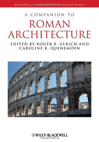 A Companion To Roman Architecture 1st Edition Roger B Ulrich