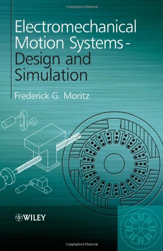 Electromechanical Motion Systems Design And Simulation 1st Edition Frederick G Moritz