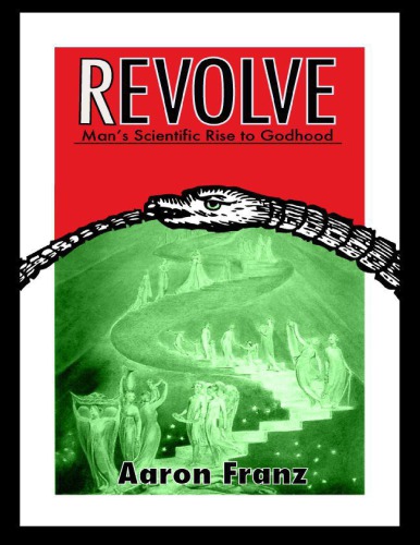 Revolve Mans Scientific Rise To Godhood Aaron Franz