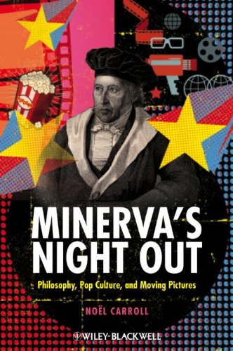 Minervas Night Out Philosophy Pop Culture And Moving Pictures 1st Edition Nol Carroll