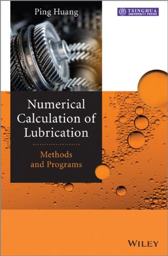 Numerical Calculation Of Lubrication Methods And Programs 1st Edition Ping Huang