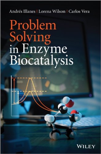 Problem Solving In Enzyme Biocatalysis 1st Edition Andrs Illanes