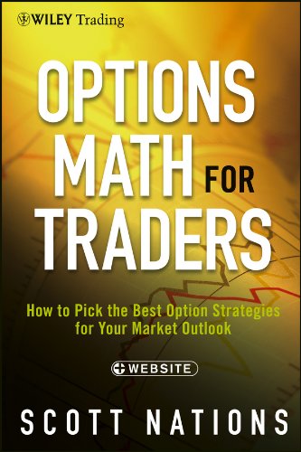 Options Math For Traders How To Pick The Best Option Strategies For Your Market Outlook 1st Edition Scott Nations