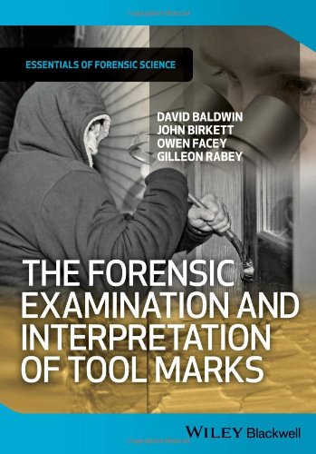 The Forensic Examination And Interpretation Of Tool Marks 1st Edition David Baldwin