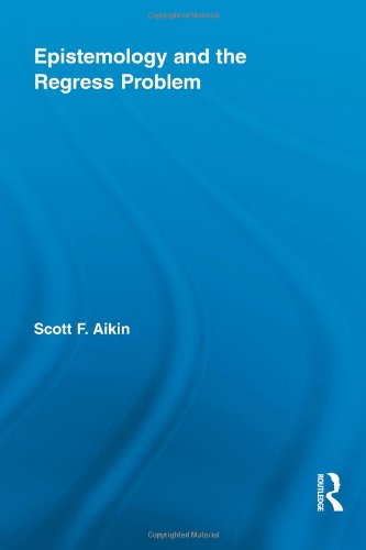 Epistemology And The Regress Problem 1st Edition Scott Aikin