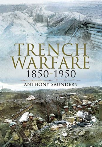 Trench Warfare 18501950 Anthony Saunders