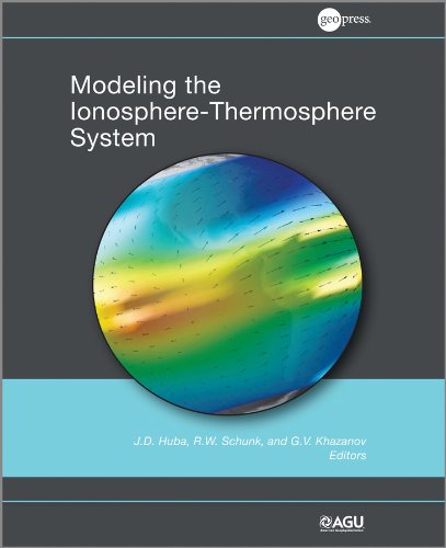 Modeling The Ionospherethermosphere 1st Edition J D Huba R W Schunk