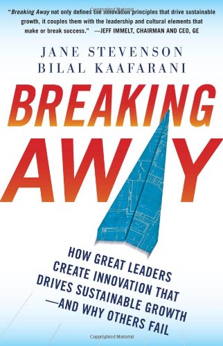 Breaking Away How Great Leaders Create Innovation That Drives Sustainable Growthand Why Others Fail 1st Edition Jane Stevenson