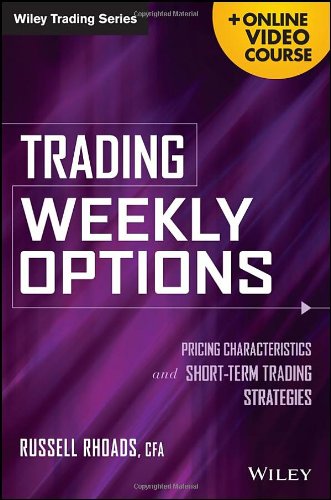 Trading Weekly Options Online Video Course Pricing Characteristics And Shortterm Trading Strategies 1st Edition Russell Rhoads