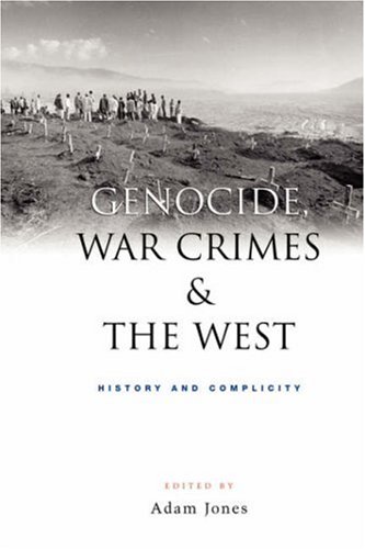 Genocide War Crimes And The West History And Complicity Adam Jones