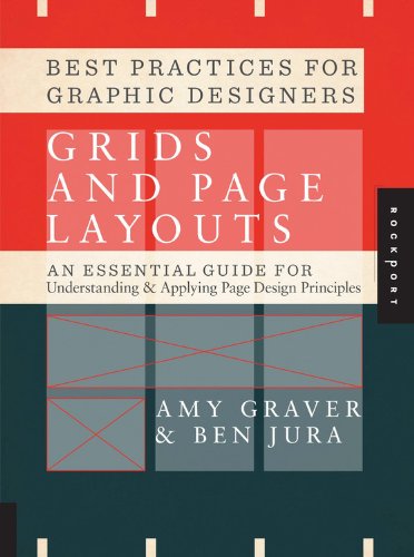 Best Practices For Graphic Designers Grids And Page Layouts An Essential Guide For Understanding And Applying Page Design Principles Amy Graver