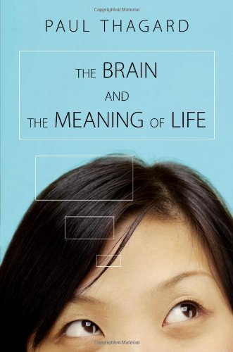 The Brain And The Meaning Of Life 1st Paul Thagard
